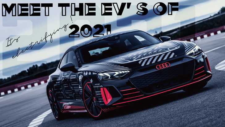 An Electrifying Start: EV’s That Are Coming Out in 2021, And What You Need To Know